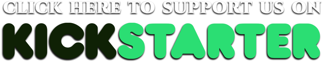 Click here to support us on Kickstarter.